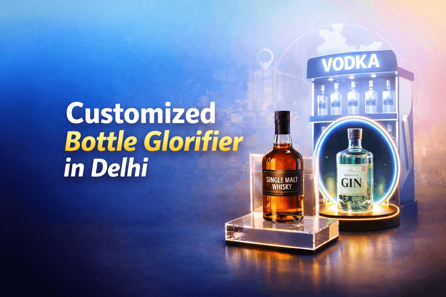 Customized Bottle Glorifier in Delhi | Manufacturer & Pan India Delivery | 7C’S Communication